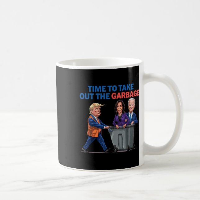 Time To Take Out The Garbage Funny Garbage For Tru Coffee Mug (Right)