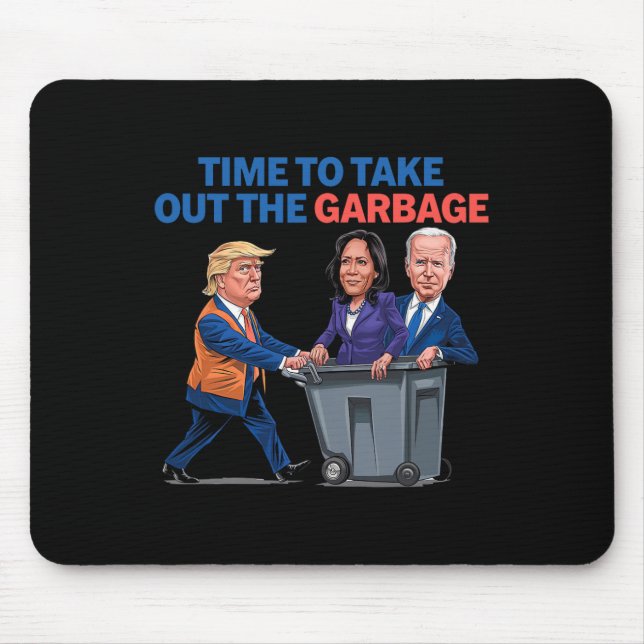 Time To Take Out The Garbage Funny Garbage For Tru Mouse Pad (Front)