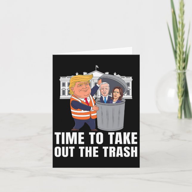 Time To Take Out The Trash Funny Trump  Card (Front)