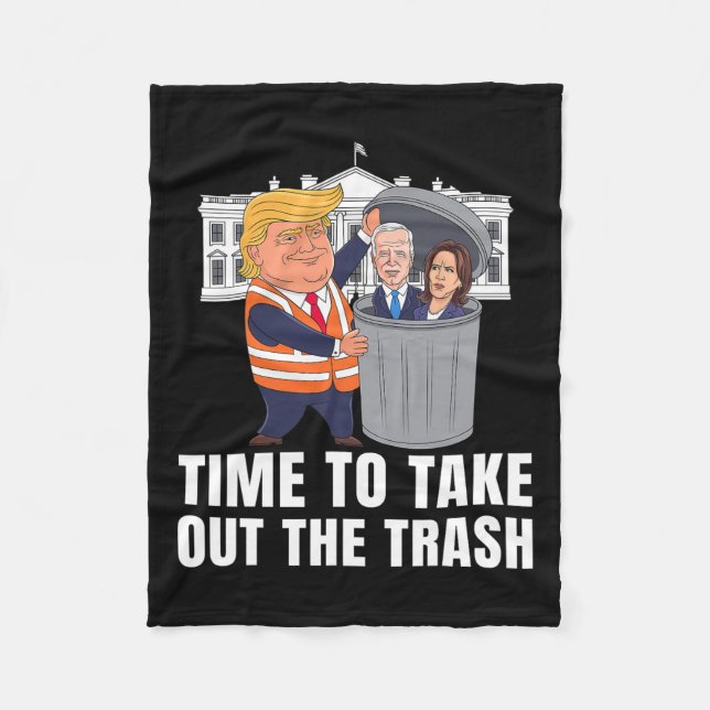 Time To Take Out The Trash Funny Trump  Fleece Blanket (Front)