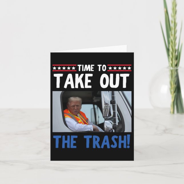 Time To Take Out The Trash Funny Trump Garbage Tru Card (Front)