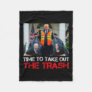 Time To Take Out The Trash Funny Trump Garbyge Man Fleece Blanket
