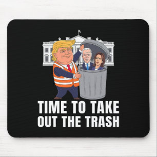 Time To Take Out The Trash Funny Trump  Mouse Pad