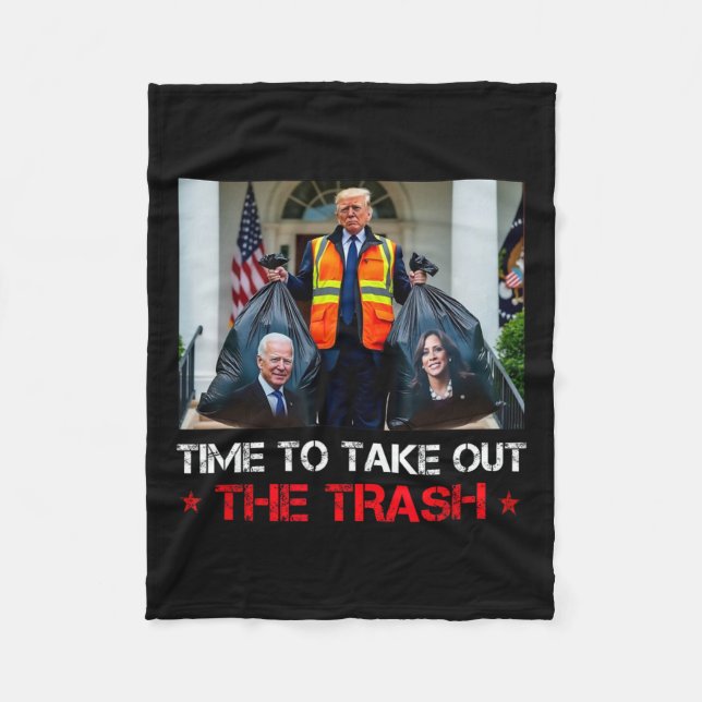 Time To Take Out The Trash Trump Garbyge Man  Fleece Blanket (Front)