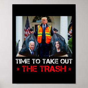 Time To Take Out The Trash Trump Garbyge Man  Poster