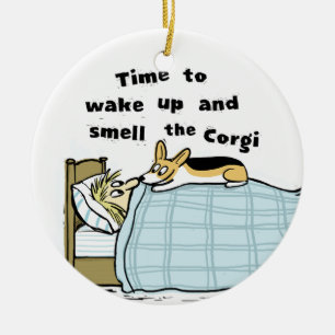 Time To Wake Up And Smell The Corgi   Funny Dog Ceramic Ornament