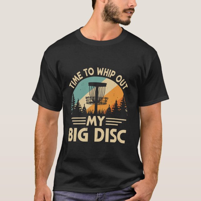 Time To Whip Out My Big Disc Golfing Disc Golf Men T-Shirt (Front)