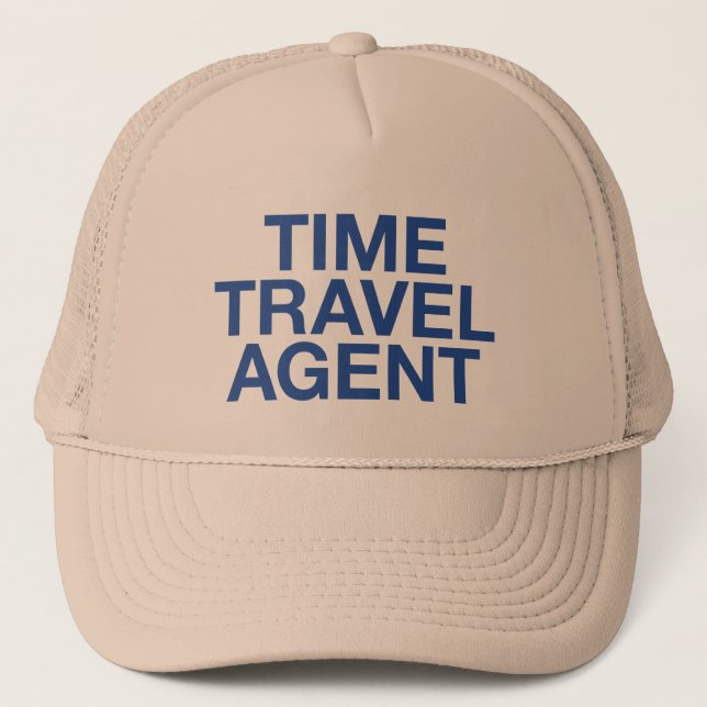 TIME TRAVEL AGENT fun slogan trucker hat (Front)