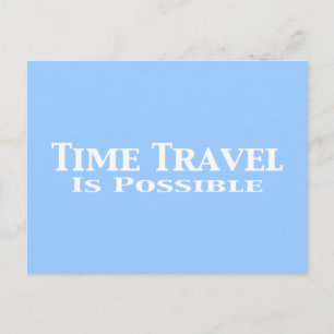 Time Travel Is Possible Gifts Postcard
