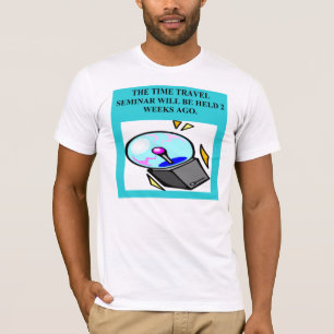 time travel physics joke T-Shirt
