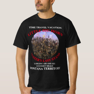 TIME TRAVEL VACATIONS CUSTER'S LAST STAND MONTANA T-Shirt
