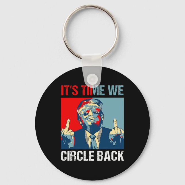 Time We Circle Back Trump 2024 Middle Finger Repub Keychain (Front)