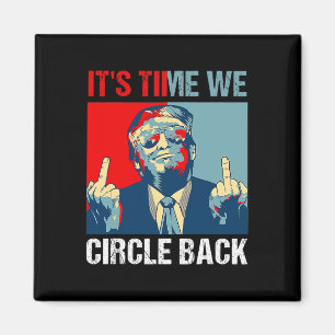 Time We Circle Back Trump 2024 Middle Finger Repub Magnet
