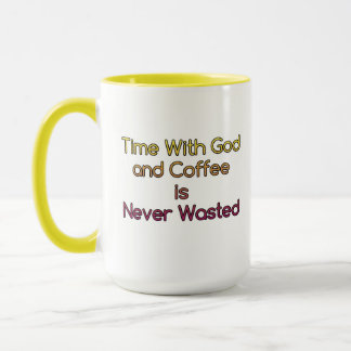 Time With God and Coffee is Never Wasted Mug