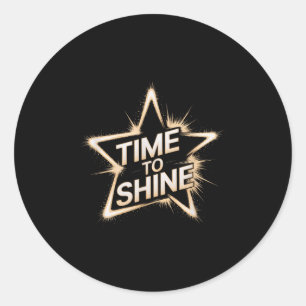 Time Women To Shine Motivational Star Men Kids  Classic Round Sticker