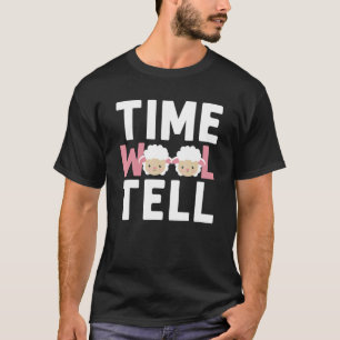 Time Wool Tell for Sheperds Knitting Crocheting Me T-Shirt