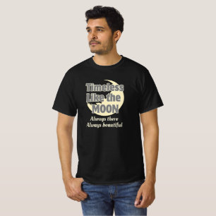 Timeless Like The Moon, Always There T-Shirt