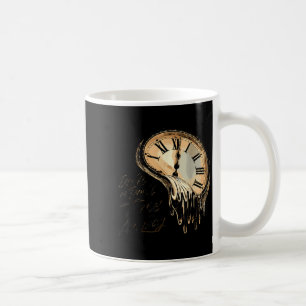 Timeless Motivation Quote With Melting Clocks  Coffee Mug