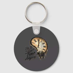 Timeless Motivation Quote With Melting Clocks Keychain