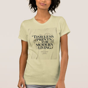 Timeless Prints for Modern Living Premium Quote T-Shirt