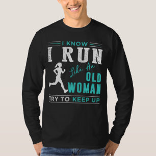 Timeless Runner: I Know I Run Like an Old Woman, T T-Shirt