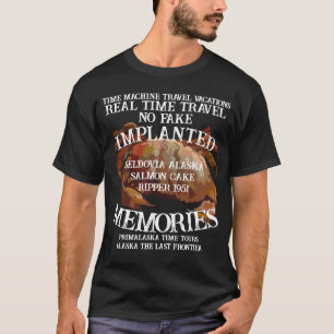 TimeMachine Salmon Cake Killer Murder Vacation AK T-Shirt