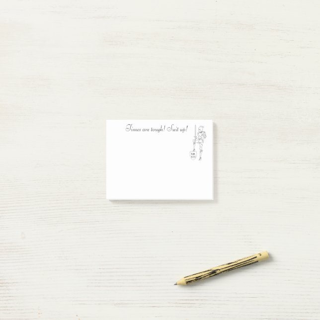 ‘Times Are Tough - Suit Up!” Post-it Notes (On Desk)