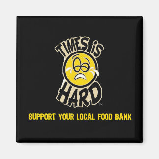 Times is Hard Advertisment Magnet
