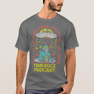 Timesuck Podcast merch Knowledge Truth T-Shirt