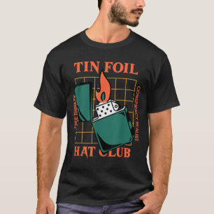 Tin Foil Hat Club - Free Thinker - Conspiracy Real T-Shirt