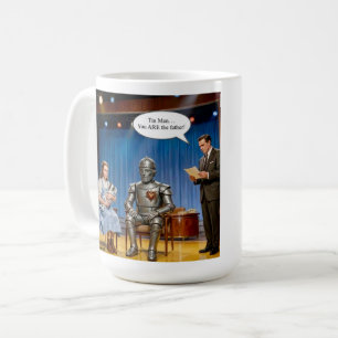 Tin Man you are the father  Coffee Mug