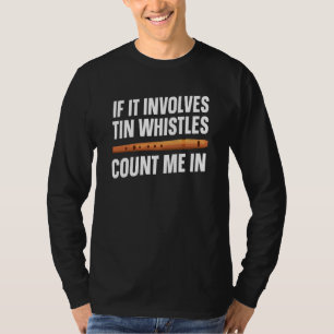 Tin Whistle Instrument Count Me In T-Shirt