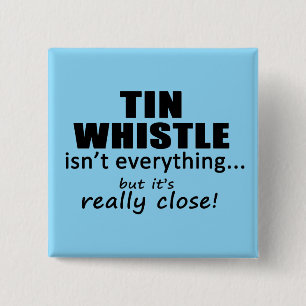 Tin Whistle Isn't Everything 2 Inch Square Button