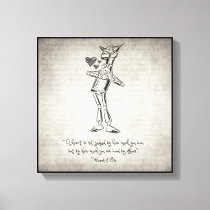 Tin Woodman - Wizard of Oz Quote Canvas Print