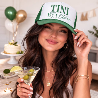 TINI Bit Older Funny Martini Birthday Trucker Hat