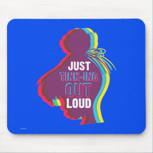 Tinker Bell - Just Tink-ing Out Loud Mouse Pad