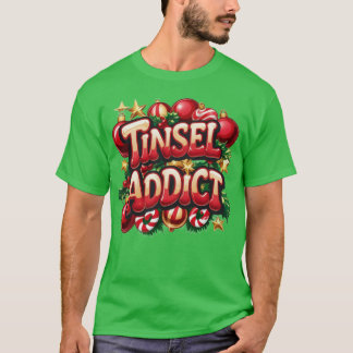 Tinsel Addict Fun T-Shirt