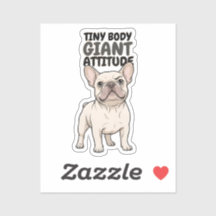 Tiny Body Giant Attitude French Bulldog Design