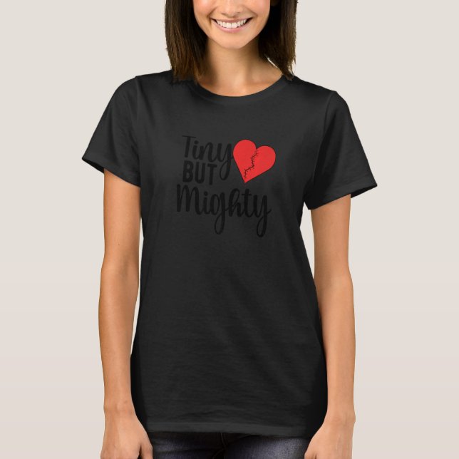 Tiny But Mighty CHD Warrior Congenital Heart Disea T-Shirt (Front)