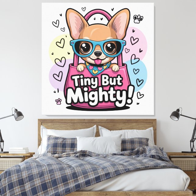 Tiny but Mighty Chihuahua  Canvas Art (Insitu(Bedroom))