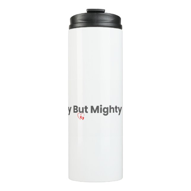 Tiny But Mighty Cute Kids Thermal Tumber Bottle (Front)