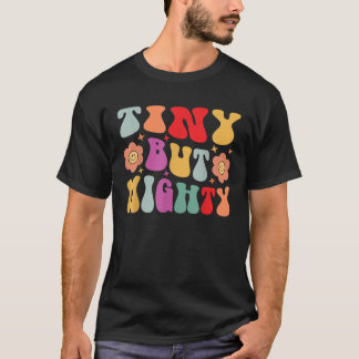 Tiny But Mighty Funny Short Girls Petite Girlfrien T-Shirt