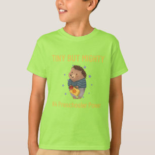 "Tiny But Mighty - K4 Preschooler Power!" T-shirt