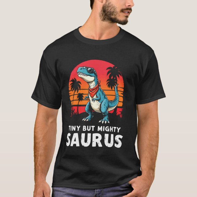 Tiny But Mighty Saurus Cute Dinosaur Retro T-Shirt (Front)