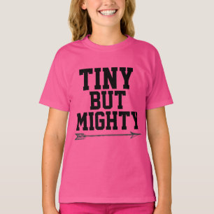 TINY BUT MIGHTY, SHORT GIRL T-Shirts