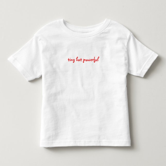 Tiny But Powerful Toddler T-shirt (Front)