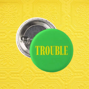 Tiny Button, Big TROUBLE 1 Inch Round Button