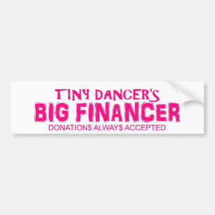 Tiny dancer Big financer bumper sticker