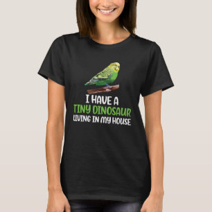 Tiny Dinosaur Budgie Owner Budgerigar Budgie Mom T-Shirt