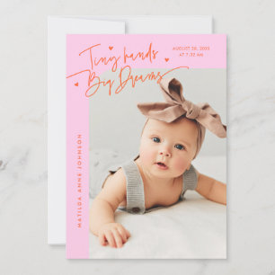 Tiny Hands Big Dreams Script Orange Pink Birth Announcement